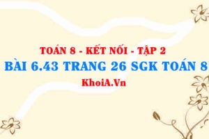 Bài 6.43 trang 26 Toán 8 Kết nối tri thức Tập 2